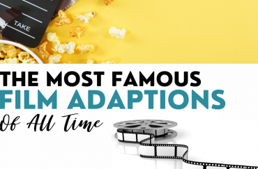 The Most Famous Film Adaptions of All Time