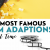 The Most Famous Film Adaptions of All Time