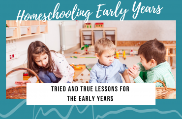 Homeschooling the Early Years: Part 1